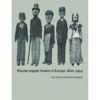 Popular Puppet Theatre in Europe, 1800-1914 – John McCormick (EN)