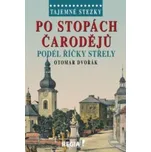 Po stopách čarodějů podél říčky Střely: Tajemné stezky – Otomar Dvořák