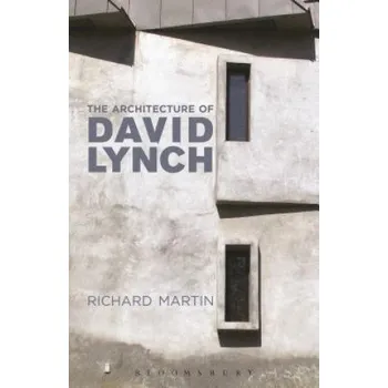 Umění Architecture of David Lynch – Richard Martin (EN)