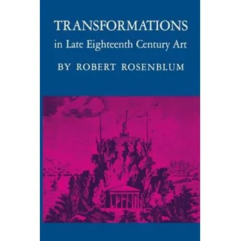 Umění Transformations in Late Eighteenth-Century Art – Robert Rosenblum (EN)