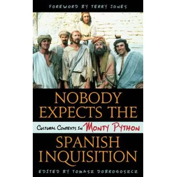 Nobody Expects the Spanish Inquisition: Cultural Contexts in Monty Python – Tomasz Dobrogoszcz (EN)