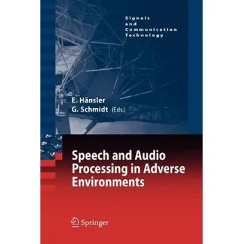 Cizojazyčná kniha Speech and Audio Processing in Adverse Environments – Eberhard Hänsler,Gerhard Schmidt (EN)