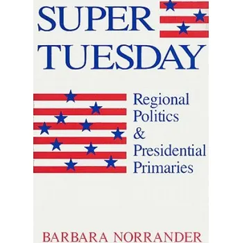 Super Tuesday: Regional Politics and Presidential Primaries – Barbara Norrander (EN)