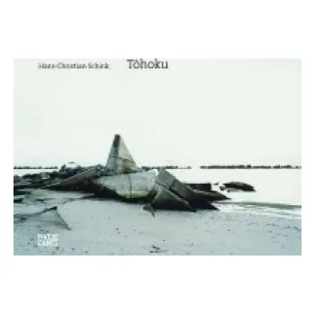 Hans-Christian Schink: Tohoku – Hans-Christian Schink,Rei Masuda (EN)