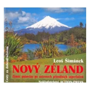 Literární cestopis Nový Zéland: Zimní putování po ostrovech přírodních superlativů – Leoš Šimánek