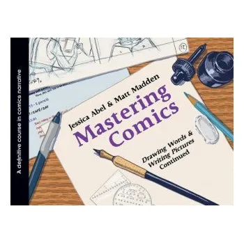 Umění Mastering Comics: Drawing Words & Writing Pictures, Continued – Jessical Abel (EN)