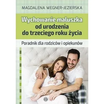 Wychowanie maluszka od urodzenia do trzeciego roku - Rafał Lisiakiewicz, Adam Michalik