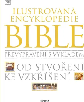 Ilustrovaná encyklopedie Bible: Převyprávění s výkladem: Od stvoření ke vzkříšení - Universum (2023, pevná)