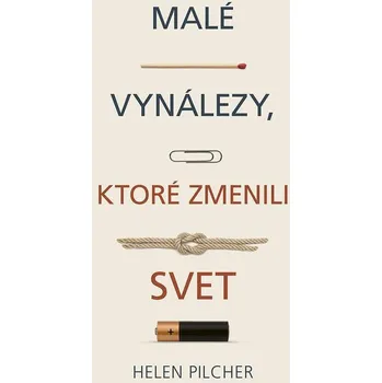 Kniha Malé vynálezy, ktoré zmenili svet - Helen Pilcher (E-Kniha)