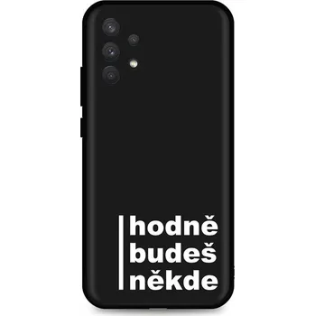 Pouzdro na mobilní telefon Kryt Samsung A32 Hodně budeš někde (obal neboli pouzdro na Samsung A32)