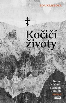 Kniha Kočičí životy: Drama volyňských Čechů na Ukrajině - Eda Kriseová (2023) [E-kniha]