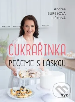 Kniha Cukrařinka: pečeme s láskou - Andrea Burešová Lišková (2023) [E-kniha]