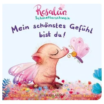 První čtění Rosalein Schmetterschwein: Mein schönstes Gefühl bist du! - Hahn, Steffi