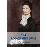 Sisi: rodokmen duše - Soňa Sirotková…