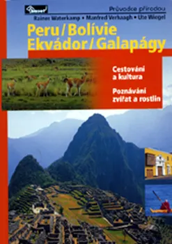 Literární cestopis Peru, Bolívie, Ekvádor a Galapágy: Průvodce přírodou - Verhaagh Manfred a kol. (2010, brožovaná)