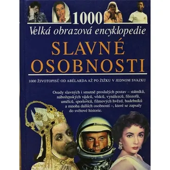Encyklopedie Velká obrazová encyklopedie - Slavné osobnosti - kolektiv autorů