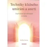 Techniky klidného umírání a smrti:…
