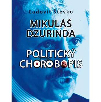 Literární biografie Mikuláš Dzurinda Politický chorobopis - Ľudovít Števko