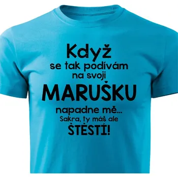 Pánské tričko Pánské tričko Když se tak podívám na svoji Marušku Barva: Tyrkysová, Velikost: S