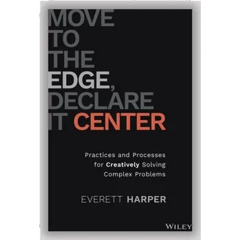 Move to the Edge, Declare it Center - Harper, Everett