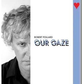 Zahraniční hudba LP Robert Pollard: Our Gaze 2022