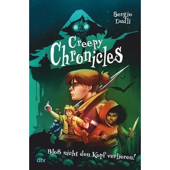 Creepy Chronicles 1 - Bloß nicht den Kopf verlieren! - Dudli, Sergio