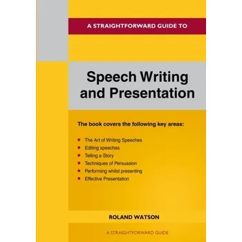 Encyklopedie A Straightforward Guide To Speech Writing And Presentation - Watson Grant, Roland