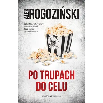 Po trupach do celu - Rogoziński Alek