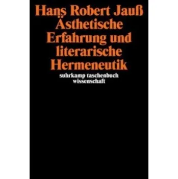 Asthetische Erfahrung und literarische Hermeneutik – Hans Robert Jauß (DE)