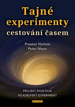 Tajné experimenty cestování časem - Peter Moon, Preston Nichols (2023, brožovaná)