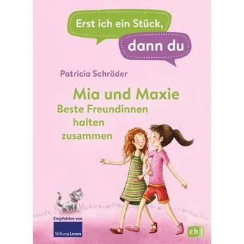 První čtění Erst ich ein Stück, dann du - Mia und Maxie - Beste Freundinnen halten zusammen - Patricia Schröder
