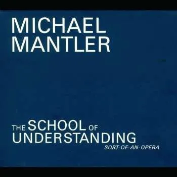 Zahraniční hudba 2CD Michael Mantler: The School Of Understanding 2006
