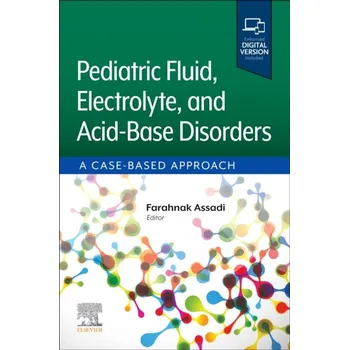 Pediatric Fluid, Electrolyte, and Acid-Base Disorders, A Case-Based Approach - Assadi