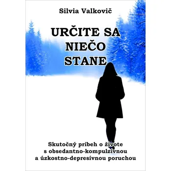 Literární biografie Určite sa niečo stane - Silvia Valkovič