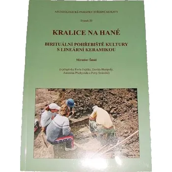 Kralice na Hané. Birituální pohřebiště kultury s lineární keramikou