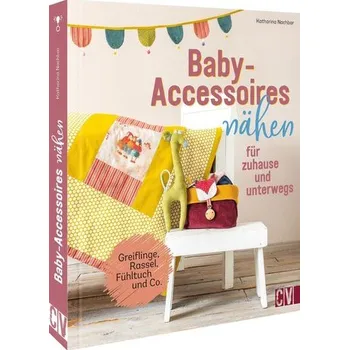 Baby-Accessoires nähen für zuhause und unterwegs - Nachbar, Katharina