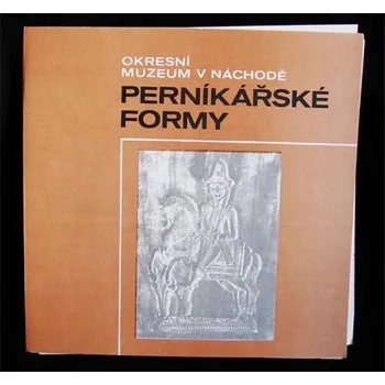 OKRESNÍ MUZEUM V NÁCHODĚ PERNÍKÁŘSKÉ FORMY