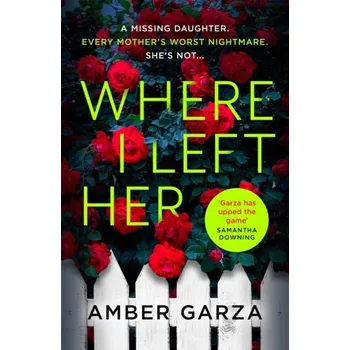 Where I Left Her - Garza Amber