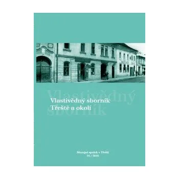Vlastivědný sborník Třeště a okolí 01/2016 (mimo jiné Po stopách střed. dolování stříbra v JZ části Českomoravské vrchoviny)