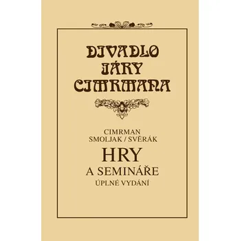 Hry a semináře - Ladislav Smoljak (2010, vázaná) Hry a semináře - Ladislav Smoljak (2010, vázaná)