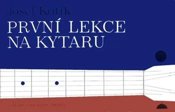 Hudební výchova První lekce na kytaru - Josef Kotík (2021, brožovaná)
