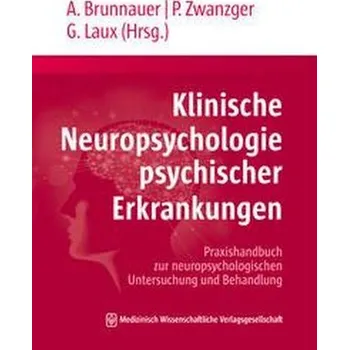 Klinische Neuropsychologie psychischer Erkrankungen - Brunnauer, Alexander