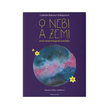 Pohádka O nebi a zemi aneb Meteorologické pohádky - Ludmila Bakonyi Selingerová
