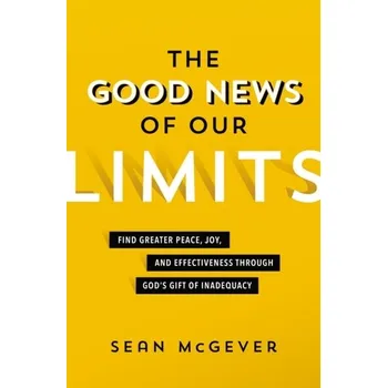 Populárně naučná literatura pro dospělé The Good News of Our Limits - MCGEVER, SEAN