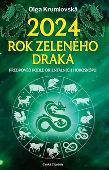 2024 rok zeleného draka: Předpověď podle orientálních horoskopů - Olga Krumlovská (2023, pevná) 