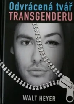 Odvrácená tvář transgenderu - Walt Heyer (2020, pevná)