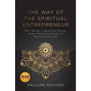 The Way of the Spiritual Entrepreneur - Nguyen, Pauline