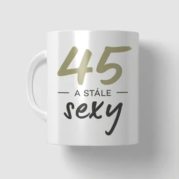 Hrnek 45 a stále sexy