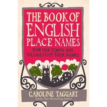 Cizojazyčná kniha Book of English Place Names - Taggart, Caroline