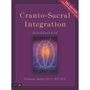 Cizojazyčná kniha Cranio-Sacral Integration, Foundation, Second Edition - R.C.S.T., Thomas Attlee D.O.,